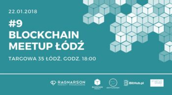 #9  Blockchain Meetup Łódź, 22 stycznia