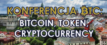 Konferencja BTC: Bitcoin, Token, Cryptocurrency, 21 lipca w Lublinie