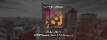 Konferencja 10 lat Bitcoina, 26 stycznia w Warszawie