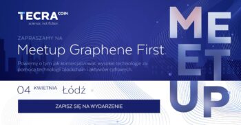 TecraCoin Meetup Graphene First, 4 kwietnia w Łódzi