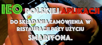 IEO polskiej aplikacji do składania zamówień w restauracji przy użyciu smartfona