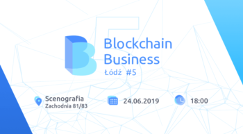 Kolejne spotkanie Meetup Blockchain Business Łódź już 24 czerwca