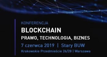 Już w piątek w Warszawie odbędzie się konferencja: Blockchain – Prawo, Technologia, Biznes