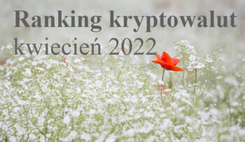 Ranking kryptowalut kwiecień 2022